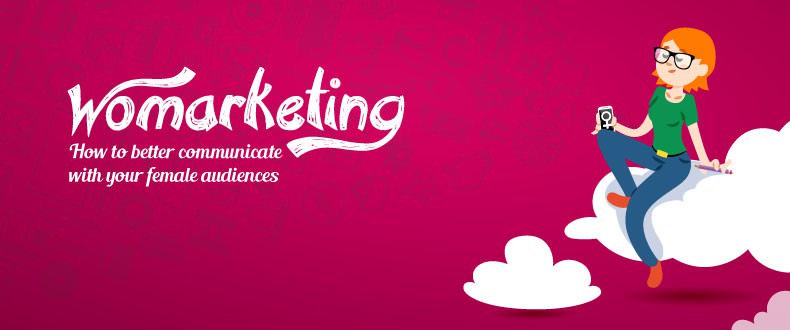 Womarketing - How to better communicate with your female audiences